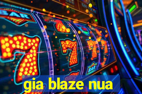 gia blaze nua